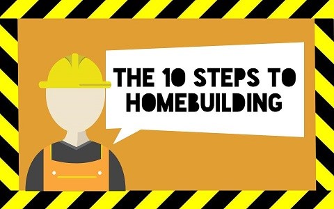 The 10 Steps to Homebuilding